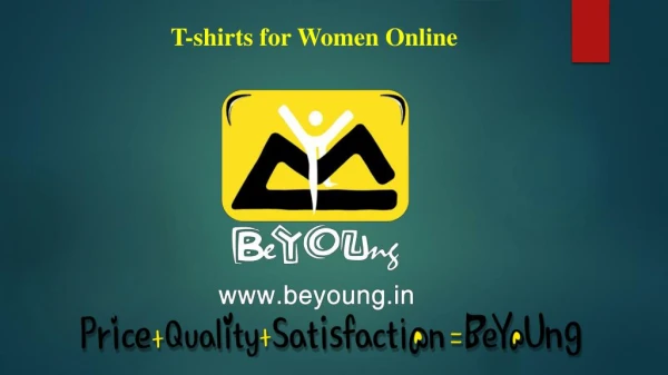 Buy Brand New Collection of T-shits for Women-Beyoung