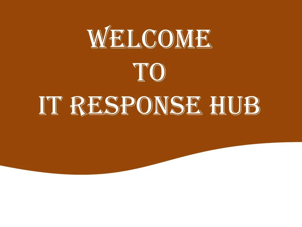 welcome to it response hub