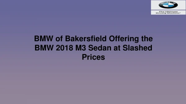 BMW of Bakersfield Offering the BMW 2018 M3 Sedan at Slashed Prices