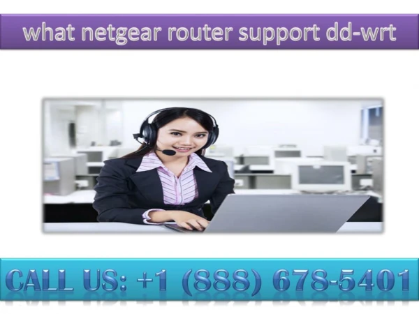 contact 888 678-5401what netgear router support dd-wrt