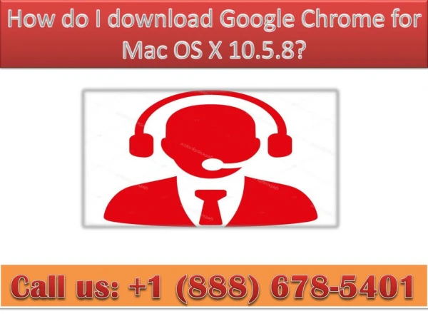 How do I download Google Chrome for Mac OS X 10.5.8?