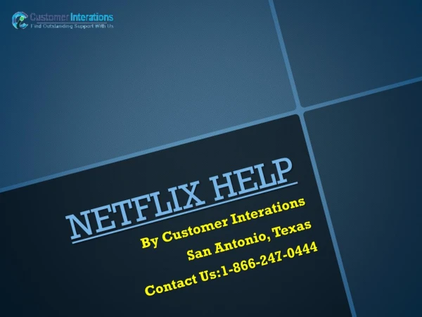 Get Netflix help and Netflix Customer Service By:Customer Interations
