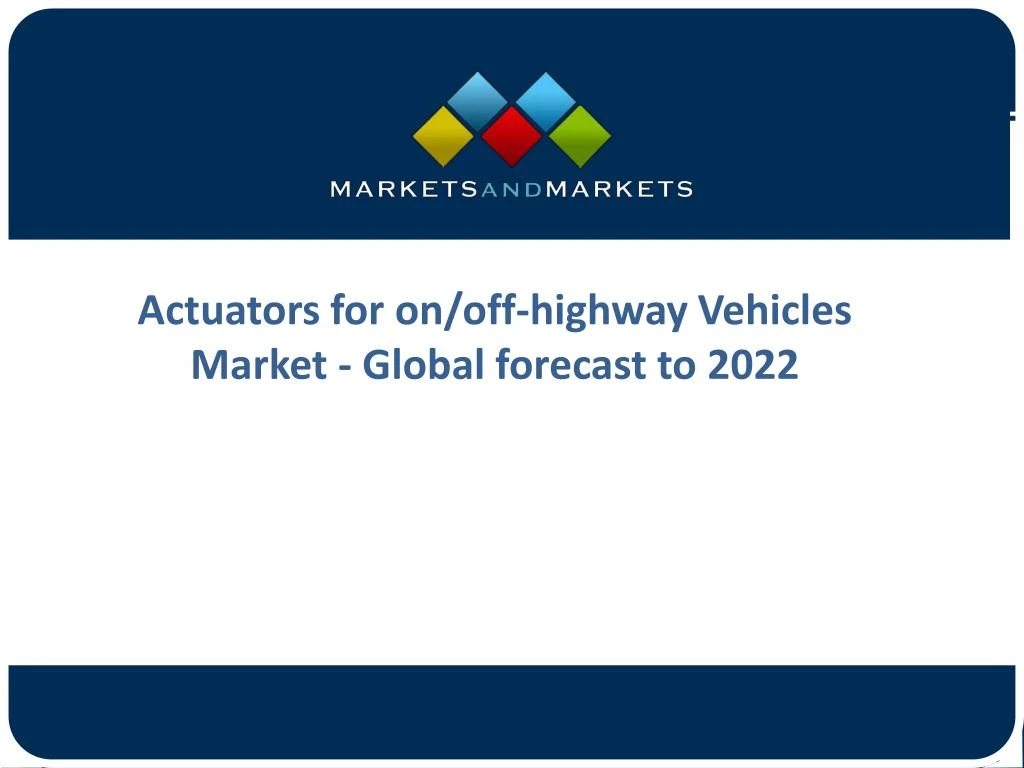 actuators for on off highway vehicles market