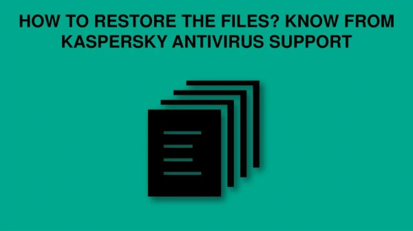 How to restore the files? Know from Kaspersky Antivirus Support