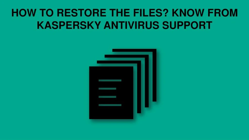 how to restore the files know from kaspersky