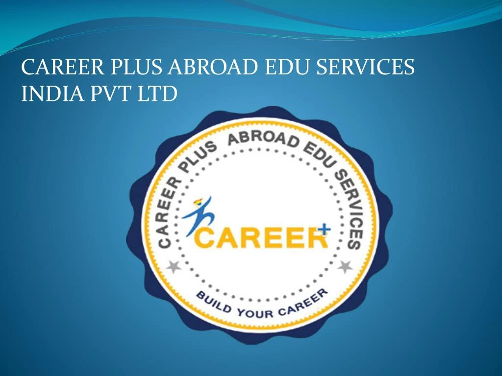 career plus abroad edu services india pvt ltd