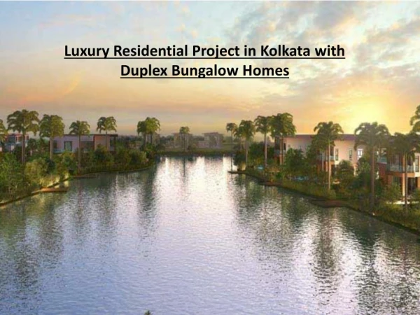 Luxury Residential Project in Kolkata with Duplex Bungalow Homes