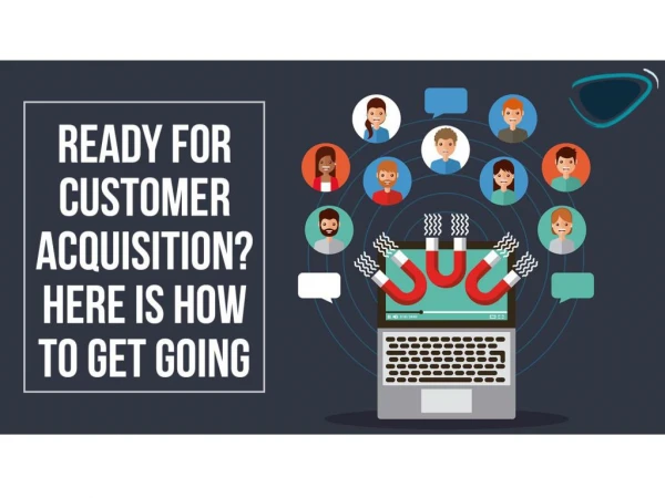 Ready For Customer Acquisition?Here is How To Get Going