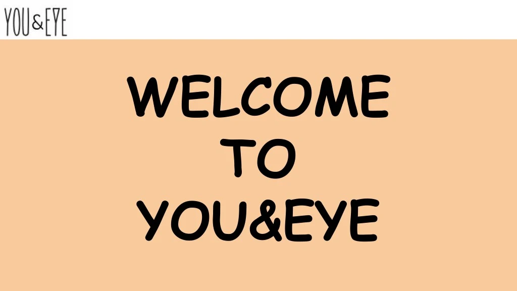 welcome to you eye