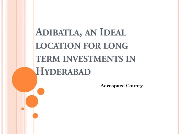 Adibatla, an Ideal location for long term investments in Hyderabad
