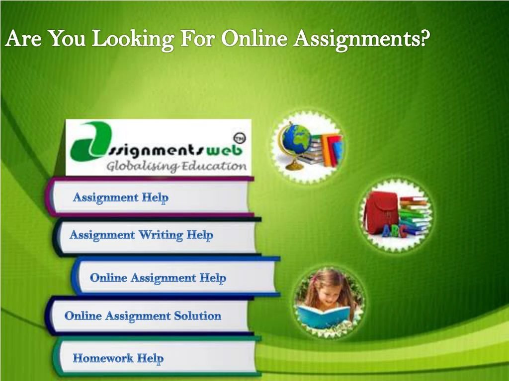 are you looking for online assignments