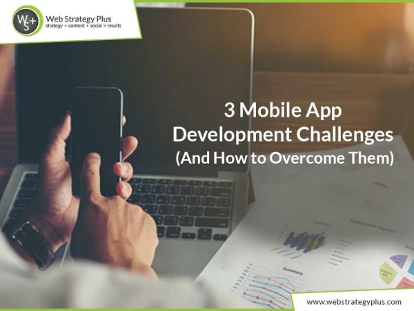 3 Mobile App Development Challenges (And How to Overcome Them)