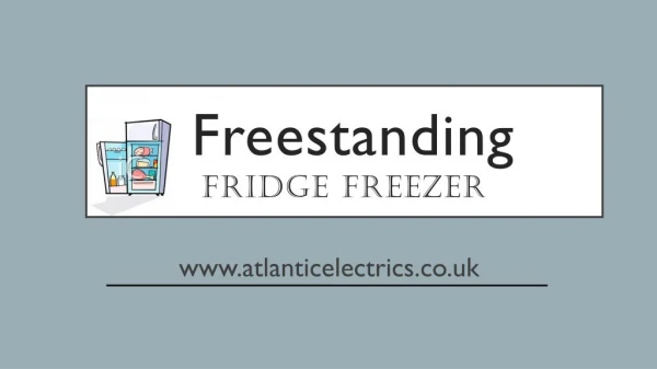 Best Freestanding Fridge Freezers - Atlantic Electrics