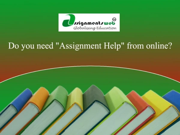 Do you need Assignment Help online
