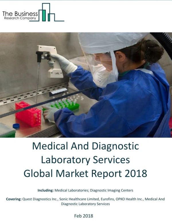 Medical And Diagnostic Laboratory Services Global Market Report 2018