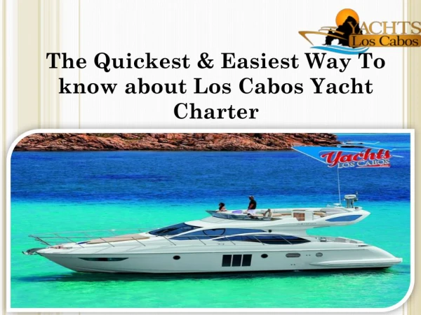 The Quickest & Easiest Way To know about Los Cabos Yacht Charter