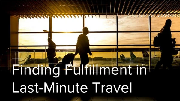 Finding Fulfillment in Last-Minute Travel