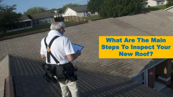 What Are The Main Steps To Inspect Your New Roof?