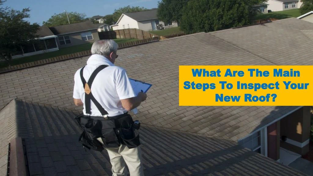 what are the main steps to inspect your new roof
