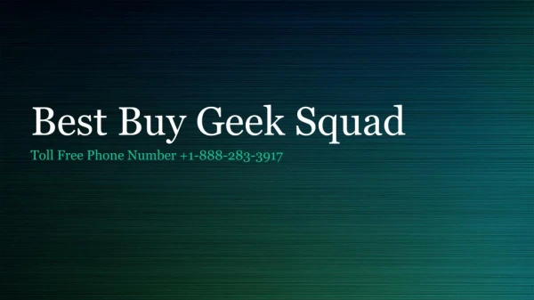 Best Buy Geek Squad 1-888-283-3917- Download Free PPT