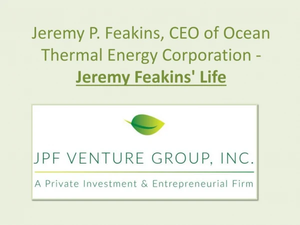 Jeremy P. Feakins – The super power behind Ocean Thermal Energy!!
