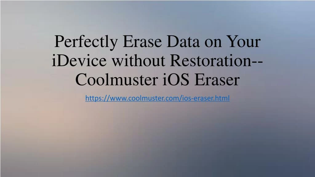 perfectly erase data on your idevice without restoration coolmuster ios eraser