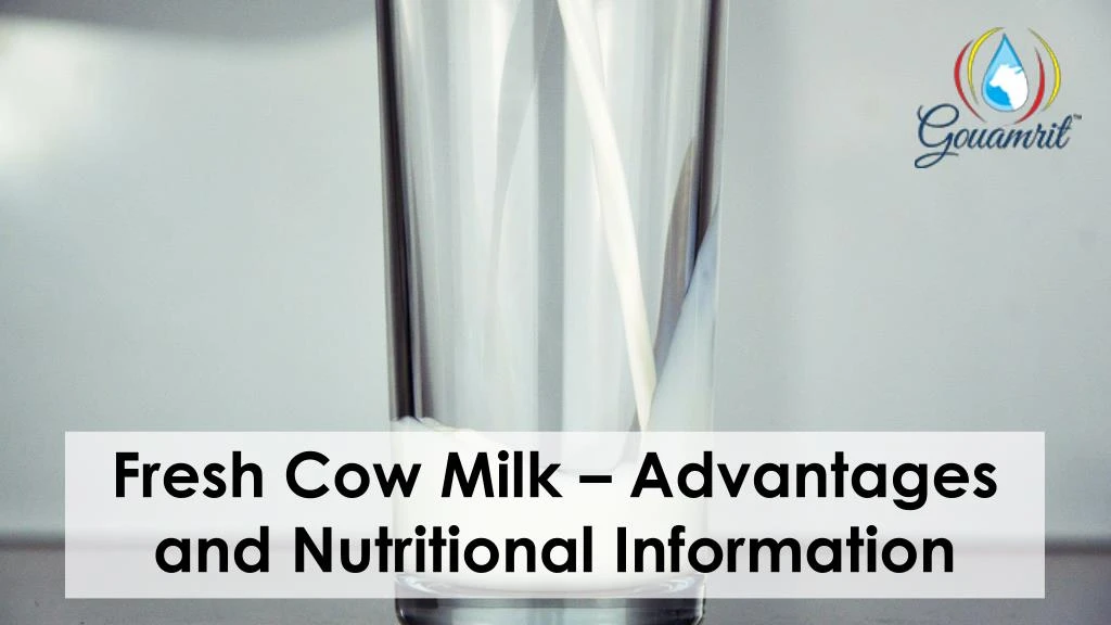 fresh cow milk advantages and nutritional information