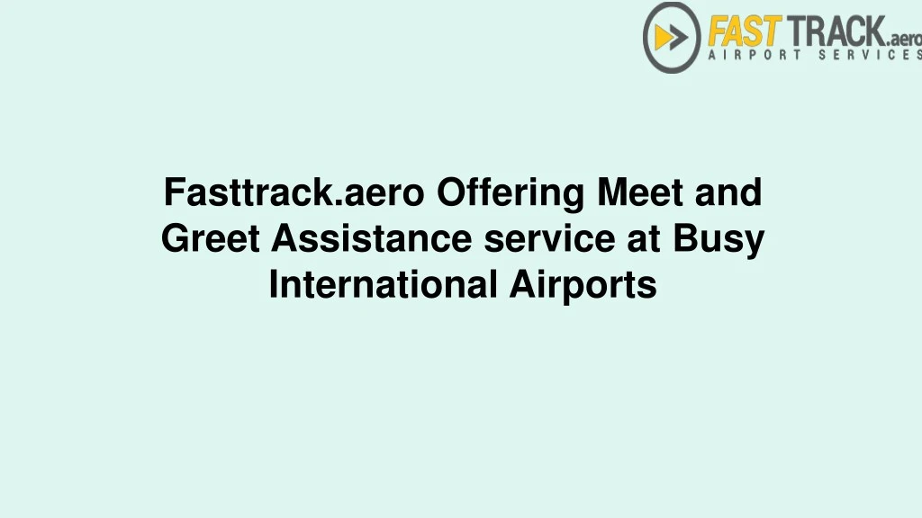 fasttrack aero offering meet and greet assistance