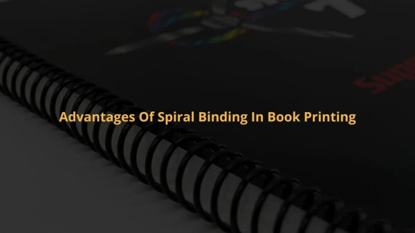 Advantages Of Spiral Binding In Book Printing