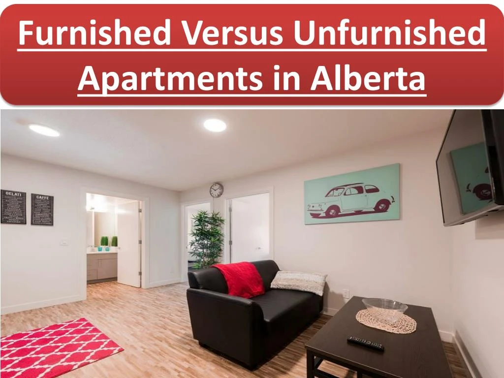 furnished versus unfurnished apartments in alberta