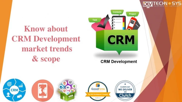 Know About Latest CRM Development Market Trends and Future Scope