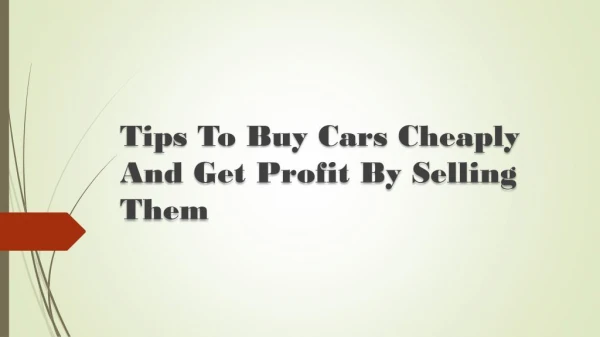 Tips To Buy Cars Cheaply And Get Profit By Selling Them