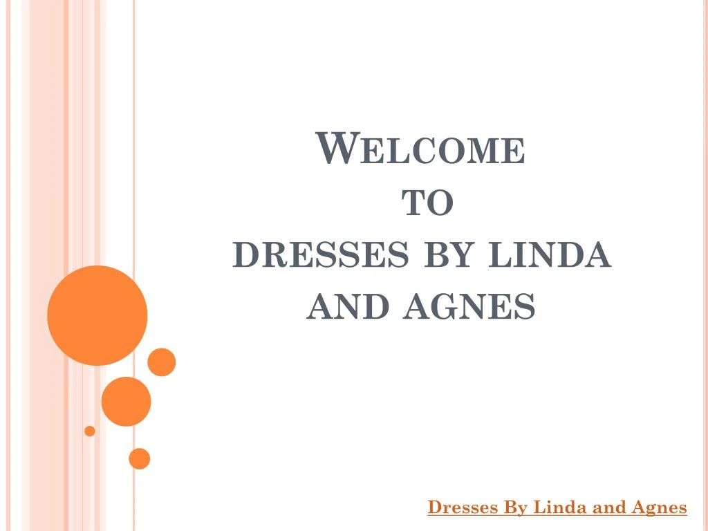welcome to dresses by linda and agnes