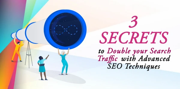 3 SECRETS to Double your Search Traffic with Advanced SEO Techniques