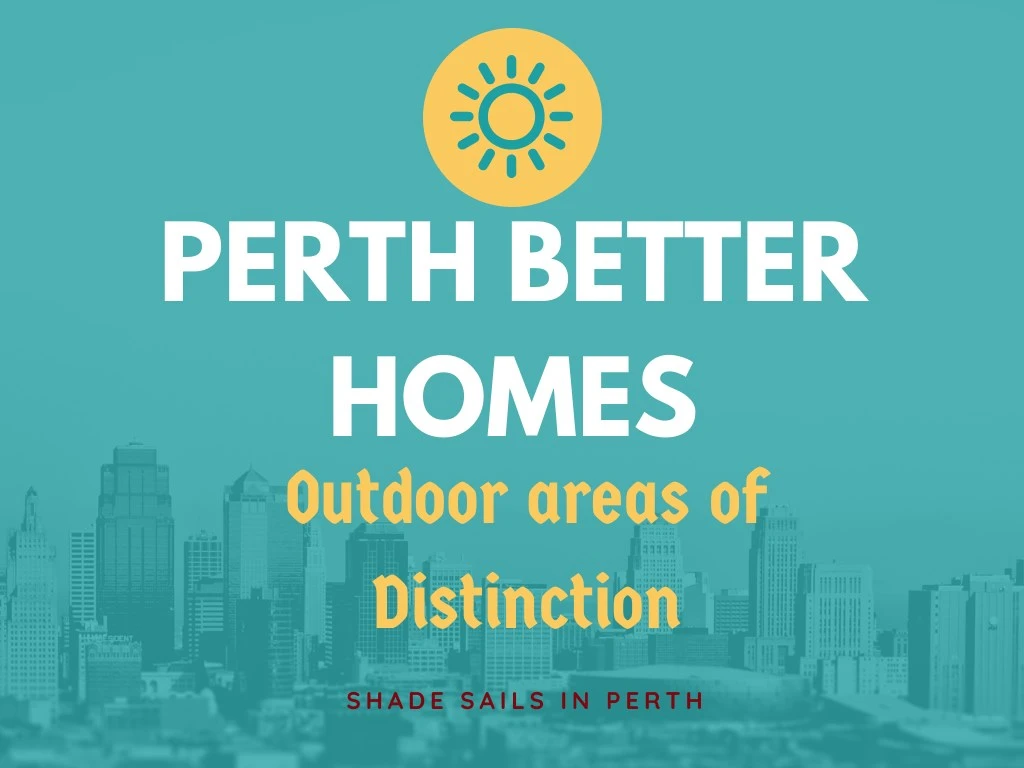 perth better homes outdoor areas of distinction