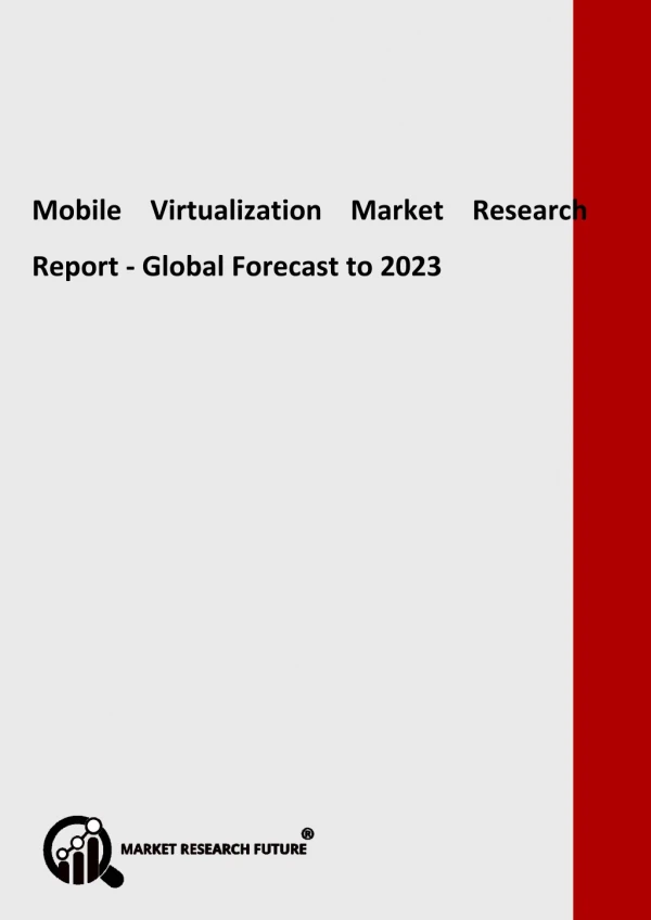 Mobile Virtualization Market by Type, Applications, Deployment, Trends & Demands - Global Forecast to 2023