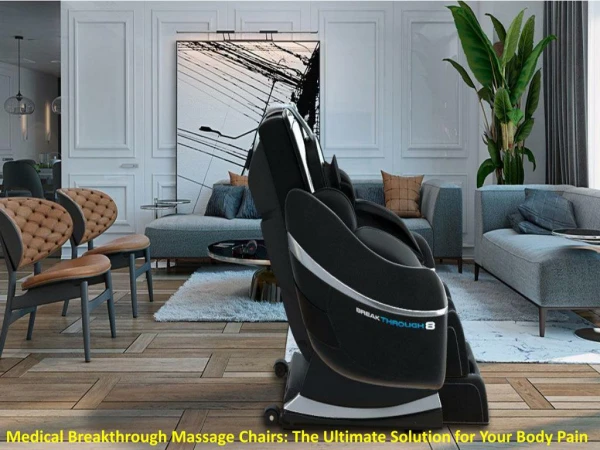 Medical Breakthrough Massage Chairs: The Ultimate Solution for Your Body Pain