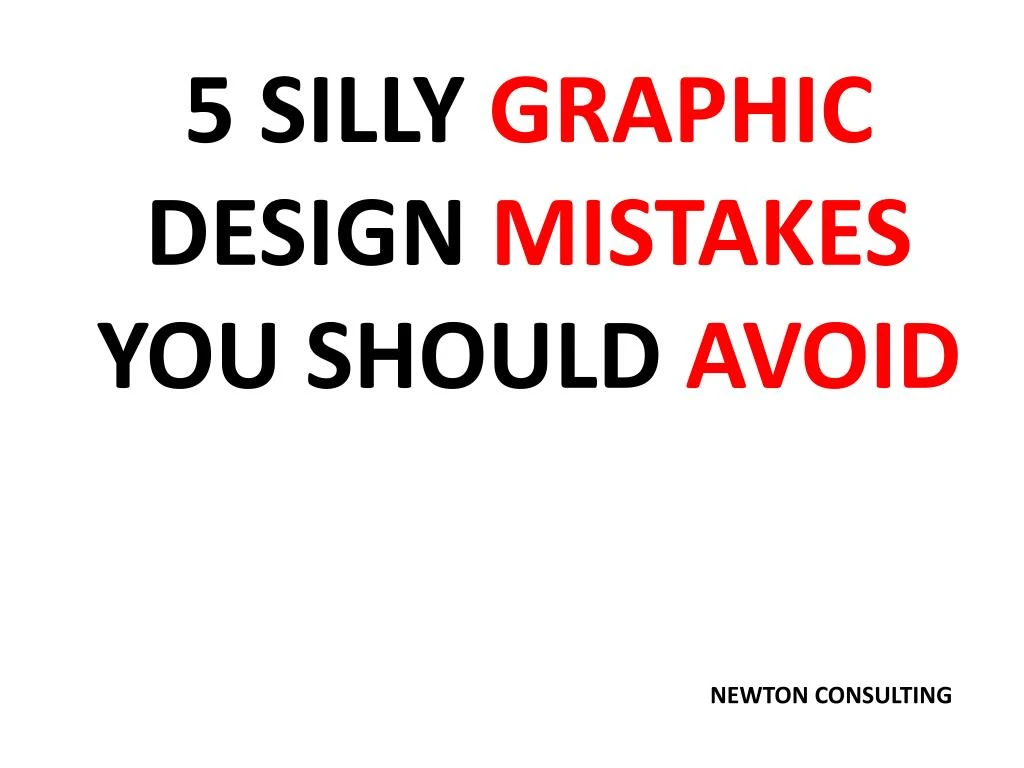 5 silly graphic design mistakes you should avoid