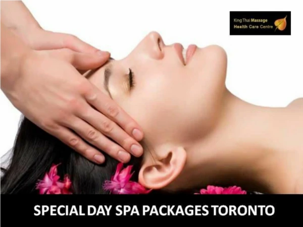 Special Day Spa Packages Toronto | Kingthaimassage.com