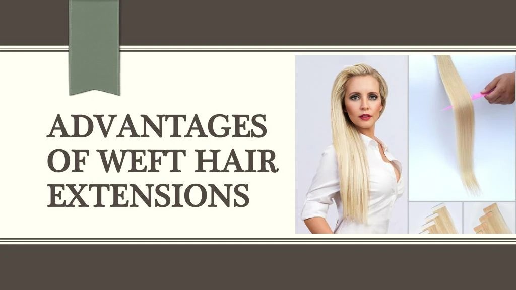 advantages of weft hair extensions