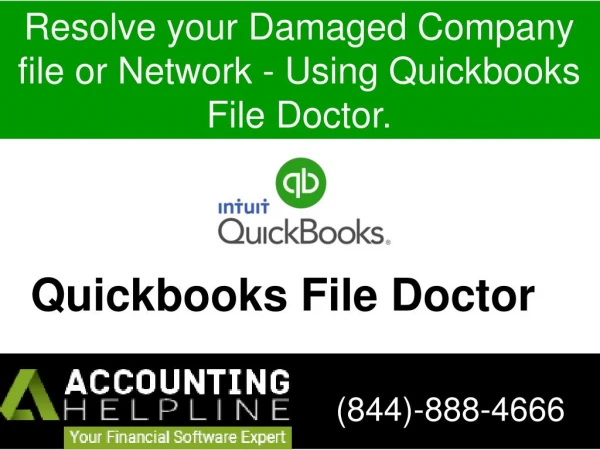 Resolve your Damaged Company file or Network - Using Quickbooks File Doctor. - Accounting Helpline: 844-888-4666