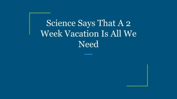 Science Says That A 2 Week Vacation Is All We Need