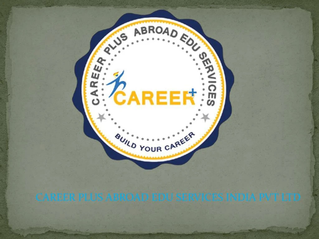 career plus abroad edu services india pvt ltd