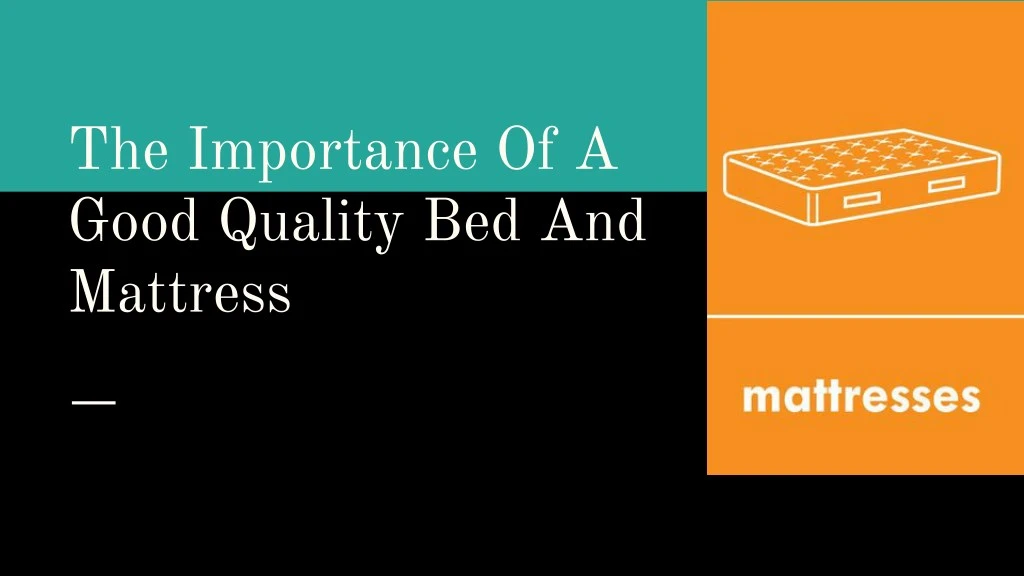 the importance of a good quality bed and mattress