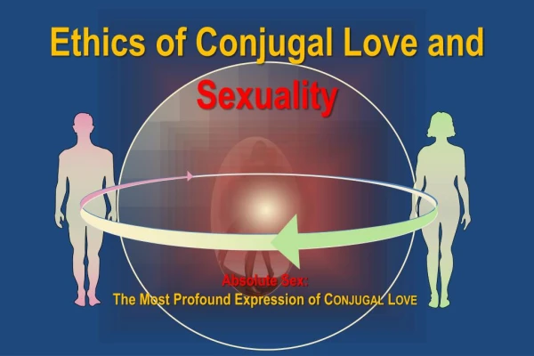 Ethics of Conjugal Love and Sexuality
