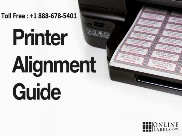 Contact 1 888-678-5401 to fix printer alignment