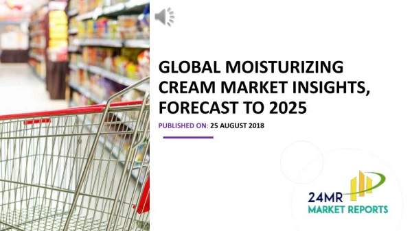 Global Moisturizing Cream Market Insights, Forecast to 2025