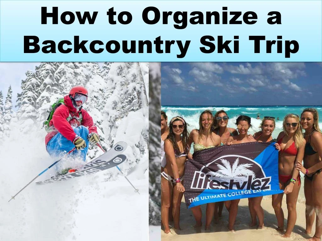 how to organize a backcountry ski trip