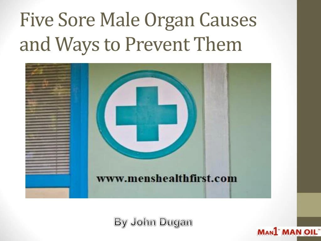 five sore male organ causes and ways to prevent them