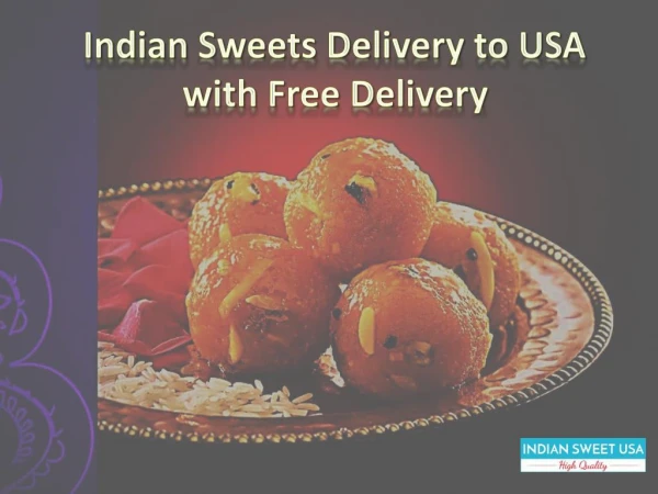 The indian cultural sweets will delivered in USA .it could be a free delivery and order in your favorite bakery.